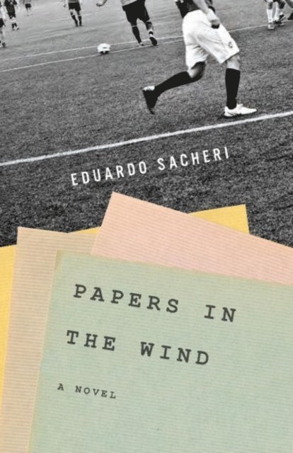 Eduardo Sacheri - Papers in the Wind, E-bok