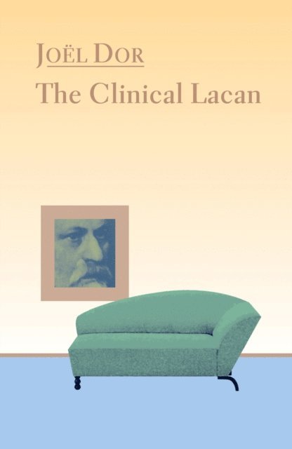 Joel Dor - Clinical Lacan, E-bok