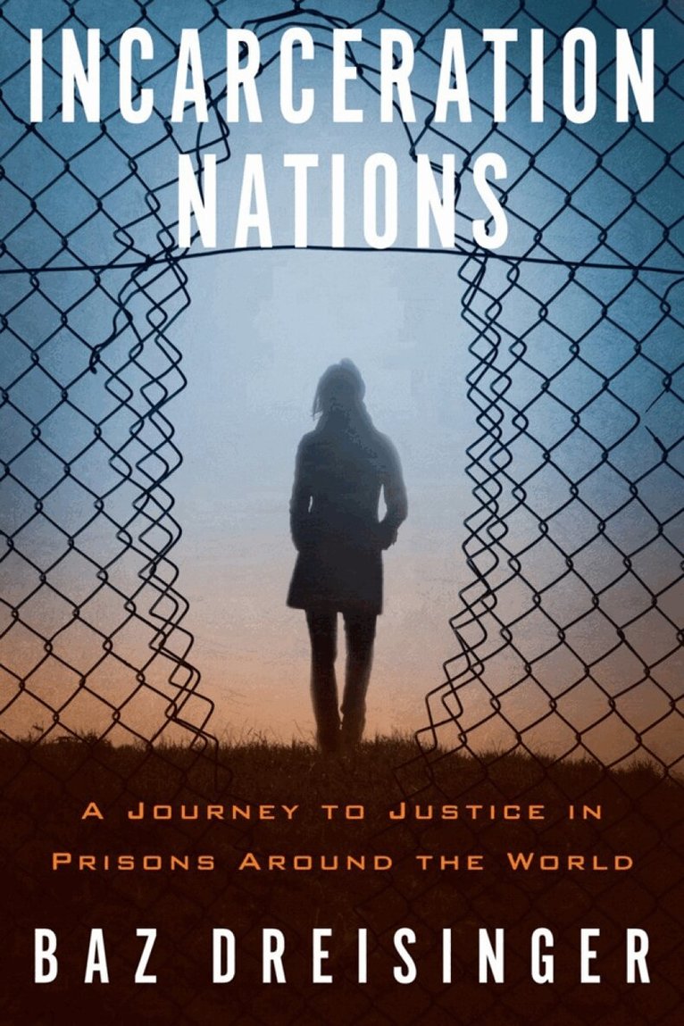 Baz Dreisinger - Incarceration Nations, Inbunden