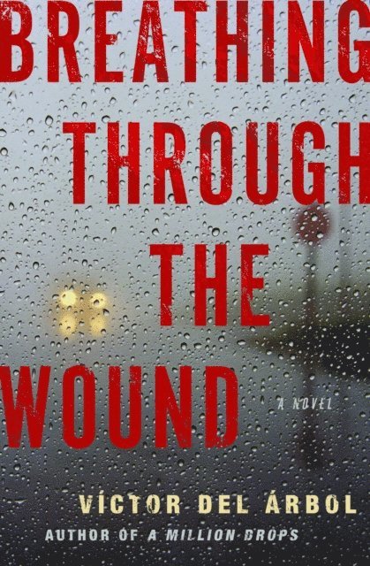 Victor del Arbol - Breathing Through the Wound, E-bok