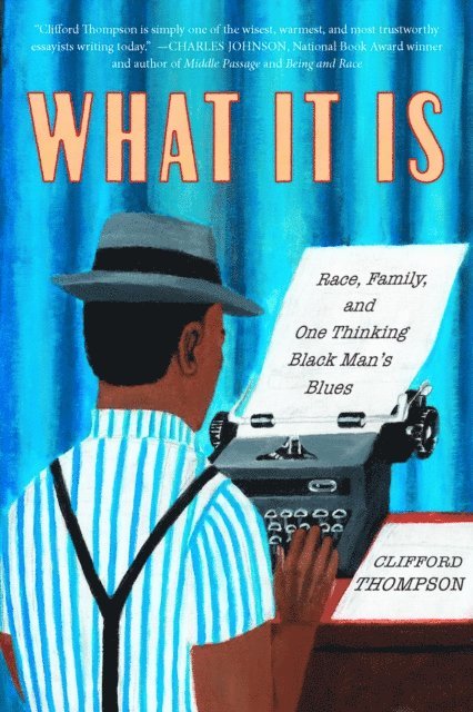 Clifford Thompson - What It Is, E-bok
