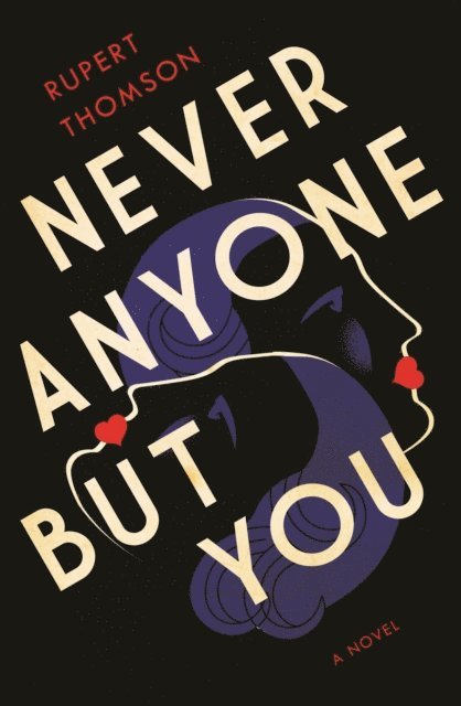 Rupert Thomson - Never Anyone But You, E-bok