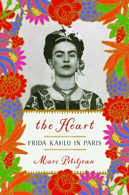 Marc Petitjean - Heart: Frida Kahlo in Paris, E-bok