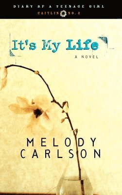 Melody Carlson - It's My Life, Häftad