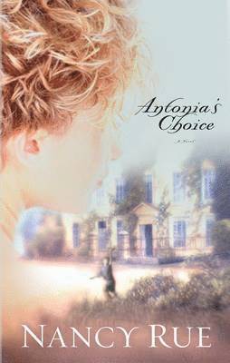 Nancy Rue - Antonia's Choice, Häftad. Tillgänglighet: Tillfälligt slut