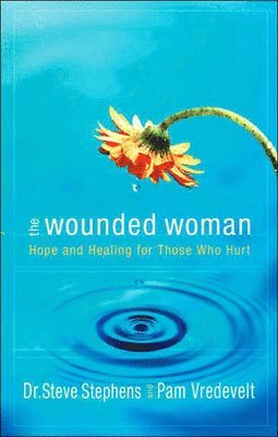 Steve Stephens, Pam Vredevelt - The Wounded Woman, Häftad