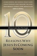 Ten Reasons Why Jesus Is Coming Soon: Ten Christian Leaders Share Their Insights