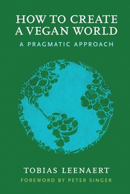 Tobias Leenaert - How to Create a Vegan World, Häftad