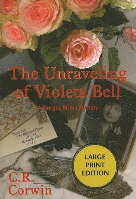 C. R. Corwin - The Unraveling of Violeta Bell, Häftad
