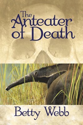 Betty Webb - The Anteater of Death, Häftad. Tillgänglighet: Lägg i varukorg