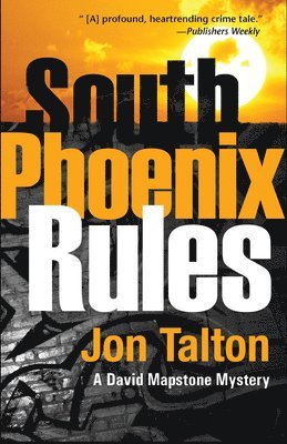 Jon Talton - South Phoenix Rules, Häftad