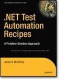 .NET Test Automation Recipes: A Problem-Solution Approach