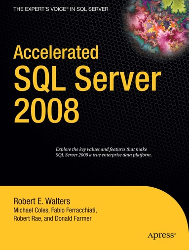 Accelerated SQL Server 2008 by Michael Coles, Fabio Claudio Ferracchiati, Robert Walters, Chris Farmer, Jonathan Rae