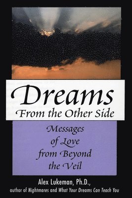Alex Lukeman - Dreams from the Other Side: Messages of Love from Beyond the Veil, Häftad