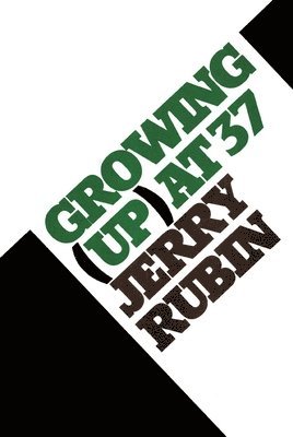 Jerry Rubin - Growing (Up) at 37, Häftad. Tillgänglighet: Lägg i varukorg