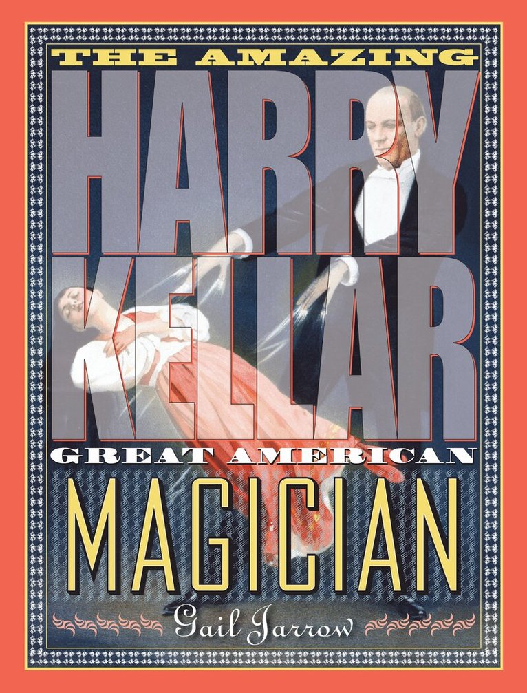 Gail Jarrow - Amazing Harry Kellar, Inbunden