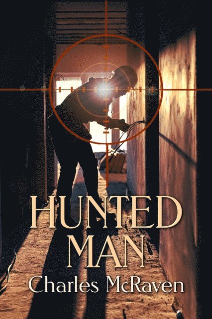 Charles McRaven - Hunted Man, E-bok