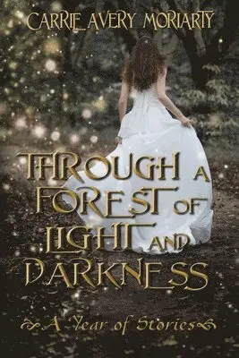 Carrie Avery Moriarty - Through a Forest of Light and Darkness, Häftad. Tillgänglighet: Lägg i varukorg