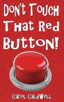 Carol Caldwell - Don't Touch That Red Button!, Häftad