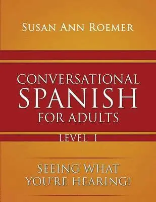 Susan Ann Roemer - Conversational Spanish For Adults Seeing What You're Hearing! Level I, Häftad. Tillgänglighet: Lägg i varukorg