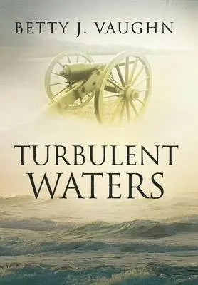 Betty J Vaughn - Turbulent Waters, Inbunden. Tillgänglighet: Lägg i varukorg