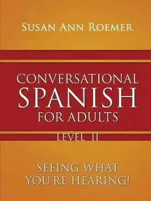 Susan Ann Roemer - Conversational Spanish For Adults Seeing What You're Hearing! Level II, Häftad. Tillgänglighet: Lägg i varukorg
