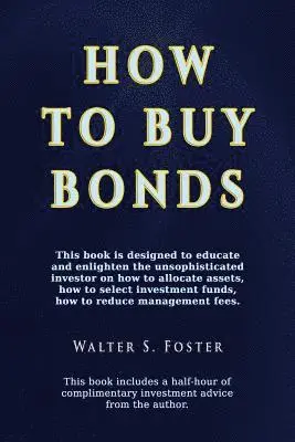 Walter S Foster - How to Buy Bonds, Häftad. Tillgänglighet: Lägg i varukorg