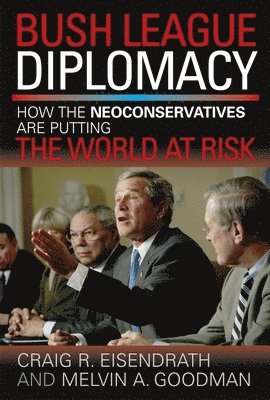 Bush League Diplomacy av James M Humber, Melvin A Goodman