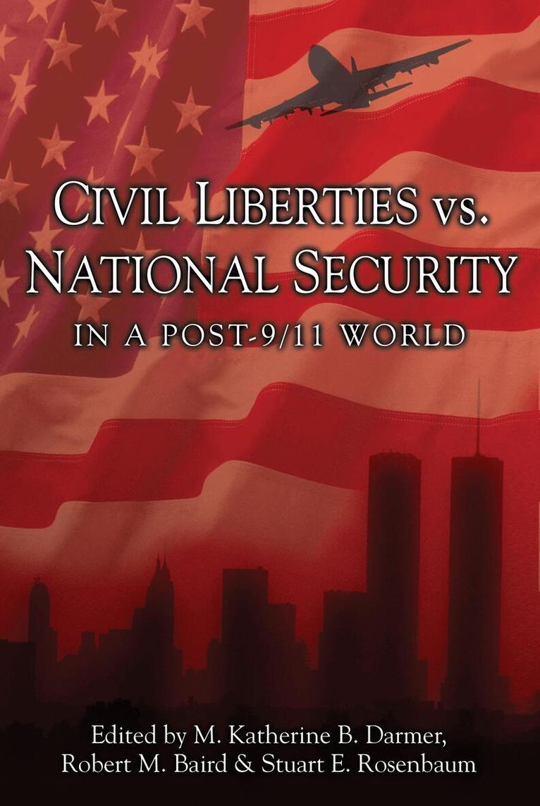 M. Katherine B. Darmer, Robert M. Baird, Stuart E. Rosenbaum - Civil Liberties Vs. National Security In A Post 9/11 World, Häftad