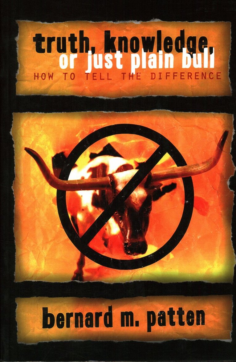 Bernard M. Patten - Truth, Knowledge, Or Just Plain Bull, Häftad
