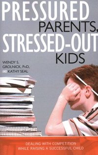 Pressured Parents, Stressed-out Kids