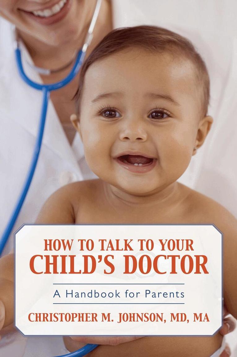 Christopher M. Johnson - How to Talk to Your Child's Doctor, Häftad. Tillgänglighet: Lägg i varukorg