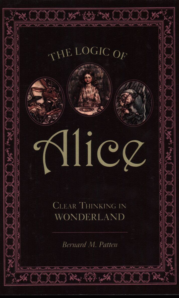 Bernard M. Patten - Logic of Alice, Häftad