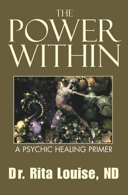 Rita Louise - The Power Within: A Psychic Healing Primer, Häftad. Tillgänglighet: Lägg i varukorg