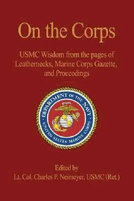 Ltcol Charles Patrick Neimeyer, Lt. Col. Charles P. Neimeyer USMC (Ret.) - On the Corps, Inbunden. Tillgänglighet: Tillfälligt slut