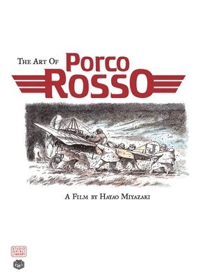 Hayao Miyazaki - Art of Porco Rosso, Inbunden