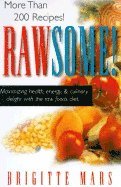 Rawsome! Maximizing Health, Energy & Culinary Delight With The Raw Foods Diet