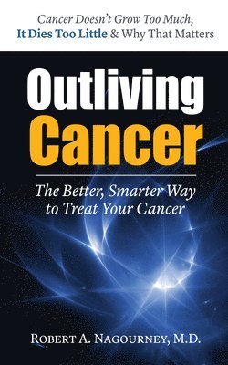 Robert A. Nagourney - Outliving Cancer, Häftad