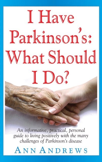 Ann Andrews - I Have Parkinson's: What Should I Do?, E-bok