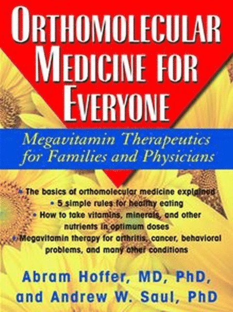 Andrew W Saul, Ph.D. Abram Hoffer, M.D. - Orthomolecular Medicine for Everyone, E-bok