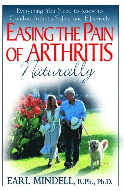 Ph.D. Earl L. Mindell, R.Ph. - Easing the Pain of Arthritis Naturally, E-bok