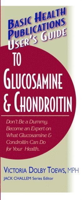 Victoria Dolby Toews, Jack Challem - User's Guide to Glucosamine and Chondroitin, E-bok