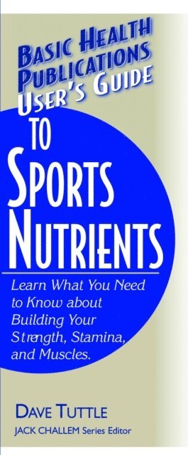 Dave Tuttle, Jack Challem - User's Guide to Sports Nutrients, E-bok