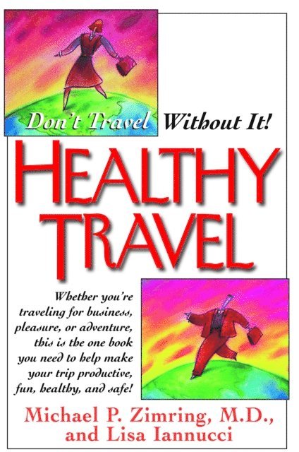 Lisa Iannucci, Michael P. Zimring - Healthy Travel, E-bok