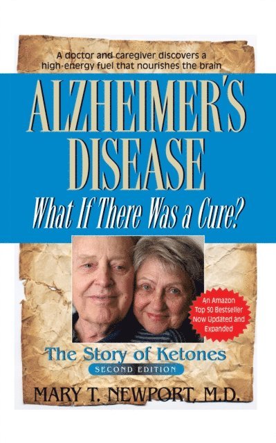 Mary T. Newport - Alzheimer's Disease: What If There Was a Cure?, E-bok