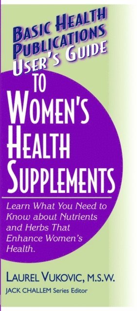 Laurel Vukovic, Jack Challem - User's Guide to Women's Health Supplements, E-bok