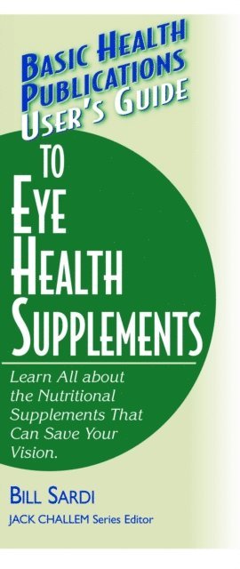 Bill Sardi - User's Guide to Eye Health Supplements, E-bok