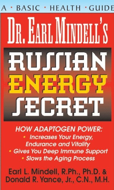Donald R. Yance, Ph.D. Earl L. Mindell, R.Ph. - Dr. Earl Mindell's Russian Energy Secret, E-bok