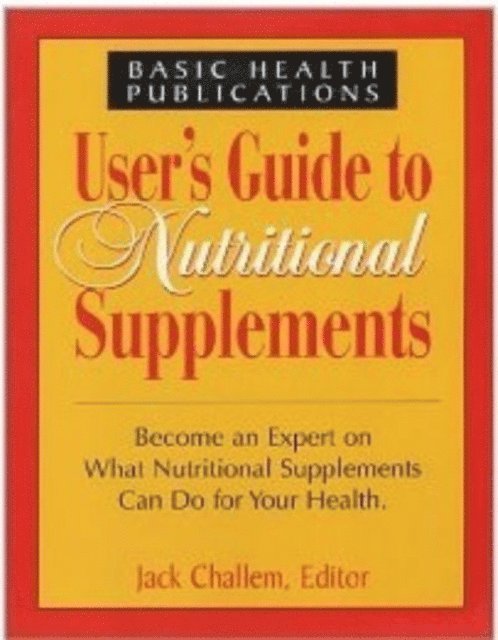 Jack Challem - User's Guide to Nutritional Supplements, E-bok