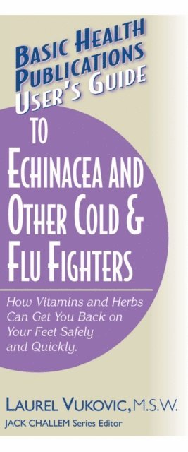 Laurel Vukovic - User's Guide to Echinacea and Other Cold & Flu Fighters, E-bok